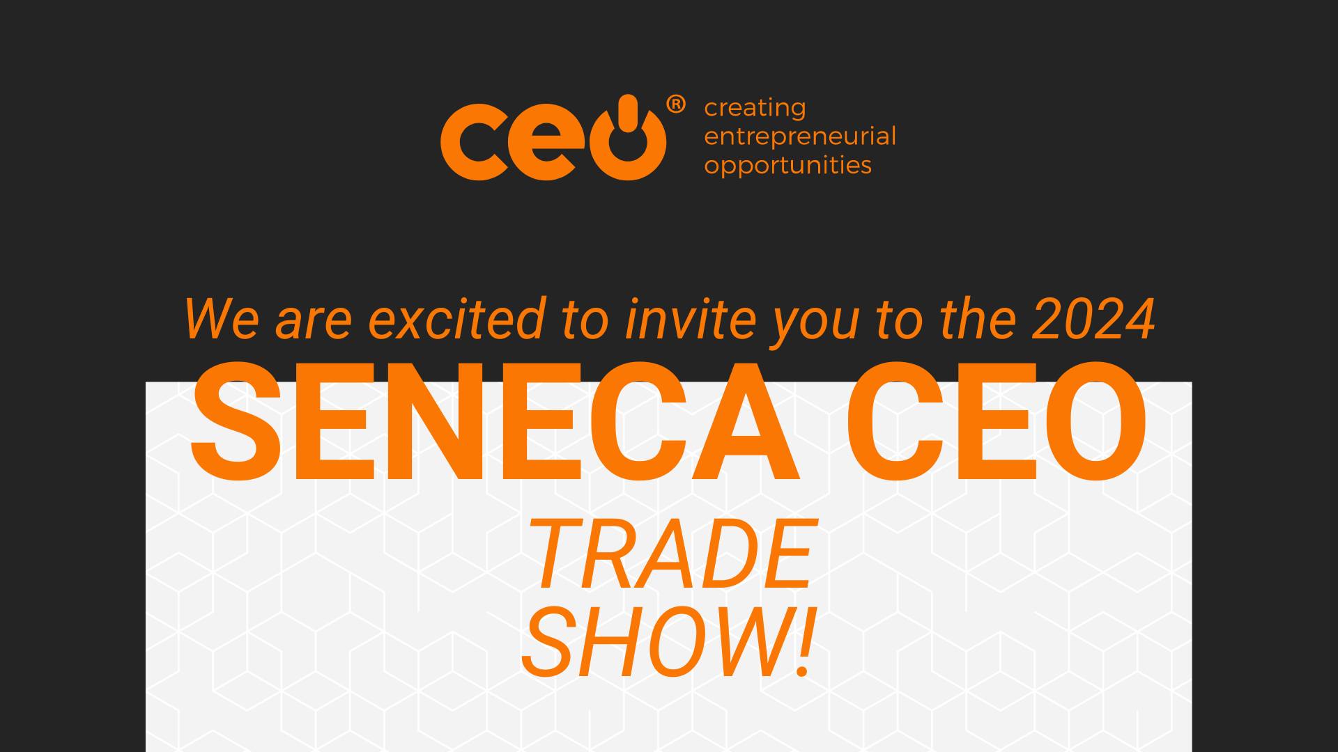 Annual Seneca CEO Trade Show